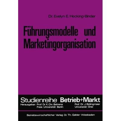 Führungsmodelle und Marketingorganisation, Taschenbuch von Evelyn E. Hecking-Binder, Betriebswirtschaftlicher Verlag Gabler, 978-3-409-36581-9