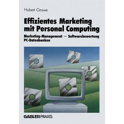 Effizientes Marketing mit Personal Computing, Taschenbuch von Hubert Grawe, Betriebswirtschaftlicher Verlag Gabler, 978-3-409-13611-2