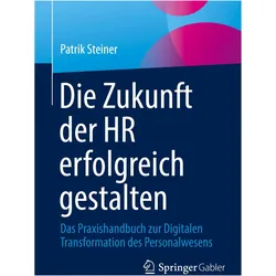 Die Zukunft der HR erfolgreich gestalten, Fachbücher von Patrik Steiner