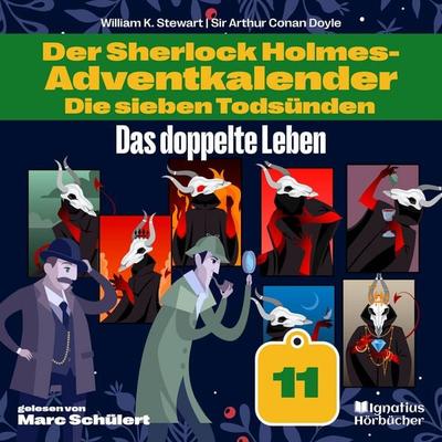 Das doppelte Leben (Der Sherlock Holmes-Adventkalender: Die sieben Todsünden, Folge 11) - Arthur Conan Doyle,William K. Stewart, Audio, 9783991744849