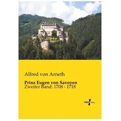 Prinz Eugen von Savoyen, Biografien von Alfred von Arneth