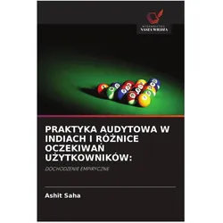 Praktyka Audytowa W Indiach I Ró Nice Oczekiwan U Ytkowników:, Ratgeber von Ashit Saha