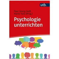Psychologie unterrichten, Fachbücher von Paul Georg Geiss, Maria Tulis-Oswald