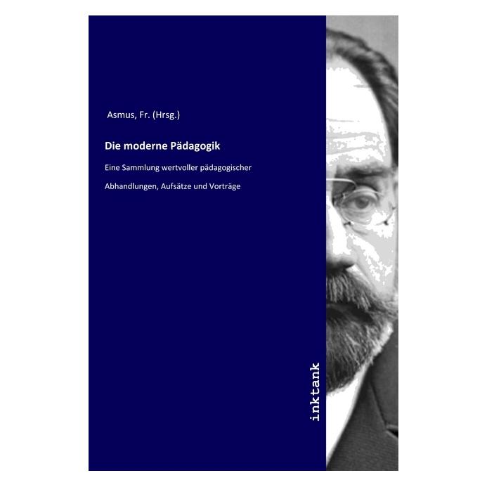 Inktank Publishing Die moderne Pädagogik (Deutsch, Softcover, Fr. Asmus) (56108283)