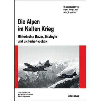 Die Alpen im Kalten Krieg, Gebundene Ausgabe von , De Gruyter Oldenbourg, 978-3-486-58817-0