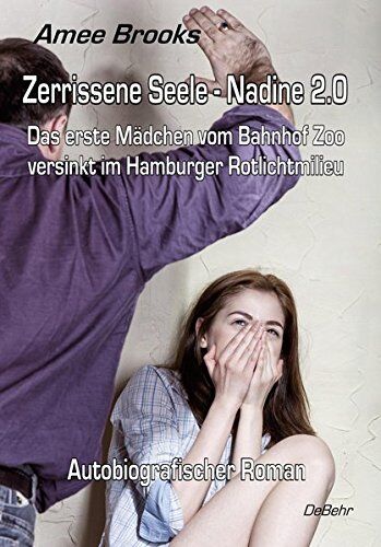 Amee Brooks - Zerrissene Seele - Nadine 2.0 - Das erste Mädchen vom Bahnhof Zoo versinkt im Hamburger Rotlichtmilieu - Autobiografischer Roman - Preis vom 14.10.2026 23:07:16 h