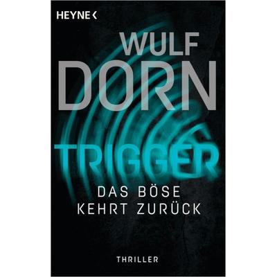 Trigger - Das Böse kehrt zurück, Taschenbuch von Wulf Dorn, Heyne
