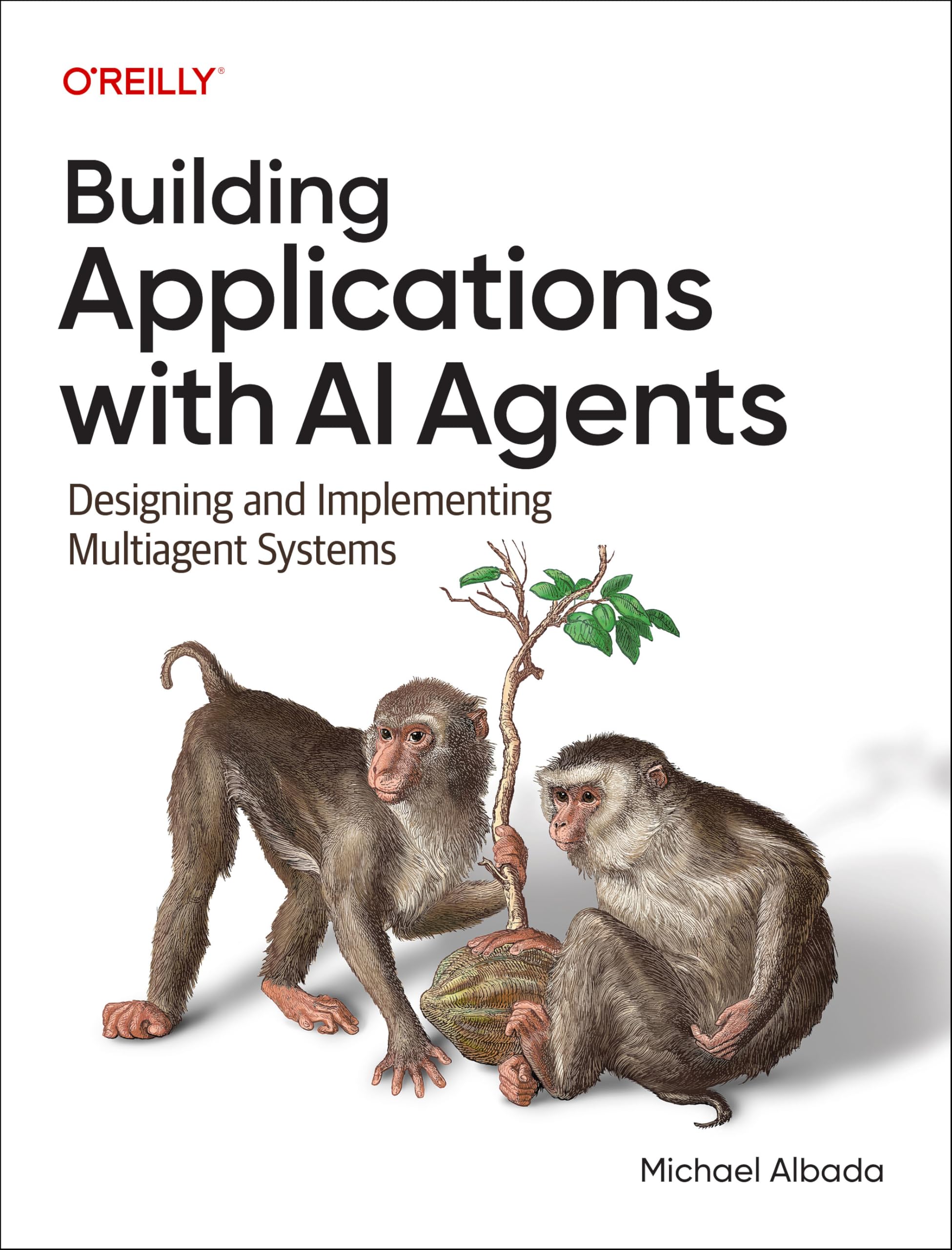 Michael Albada - Building Applications with AI Agents: Designing and Implementing Multi-Agent Systems - Preis vom 18.10.2026 15:28:09 h