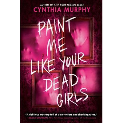 Paint Me Like Your Dead Girls, Taschenbuch von Cynthia Murphy, Random House N.Y., 978-0-593-80580-0