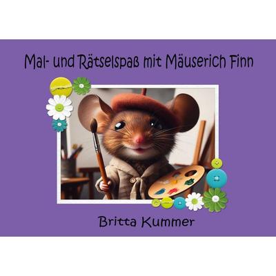 Mal- und Rätselspaß mit Mäuserich Finn, Taschenbuch von Britta Kummer, BoD – Books on Demand, 978-3-7583-3169-5