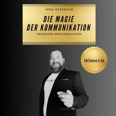 Die Magie der Kommunikation - Jörg Utzerath, Audio, 4070169231269