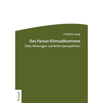 Das Pariser Klimaabkommen, Taschenbuch von Christine Lassig, Tectum Wissenschaftsverlag, 978-3-8288-4743-9