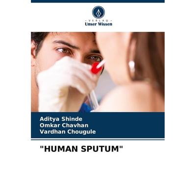 'human Sputum'; Taschenbuch von Aditya Shinde,Omkar Chavhan,Vardhan Chougule, Verlag Unser Wissen, 978-620-8-14338-1