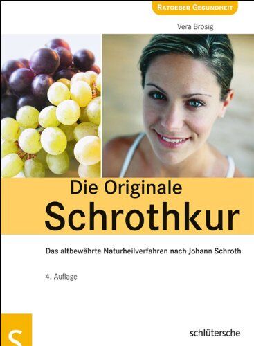 Vera Brosig - Die Originale Schrothkur: Das altbewährte Naturheilverfahren nach Johann Schroth - Preis vom 05.10.2026 03:47:11 h