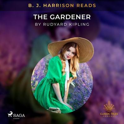 B. J. Harrison Reads The Gardener - Rudyard Kipling, Audio, 9788726575460