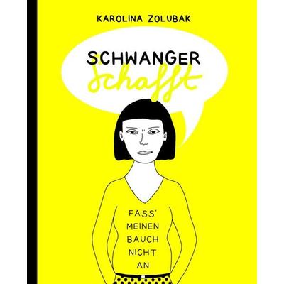 Schwanger schafft, Taschenbuch von Karolina Zolubak, Favoritenpresse GmbH, 978-3-96849-082-3