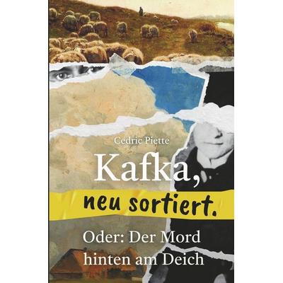 Kafka, neu sortiert, Taschenbuch von Cedric Piette, Tolino media, 978-3-7579-4637-1