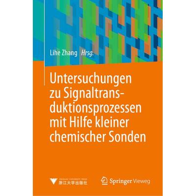Untersuchungen zu Signaltransduktionsprozessen mit Hilfe kleiner chemischer Sonden, Gebundene Ausgabe von , Springer Berlin, 978-3-662-67626-4