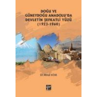 Dogu Ve Güneydogu Anadoluda Devletin Sefkatli Yüzü 1923-1960, Taschenbuch von Resul Köse, Gazi Kitabevi