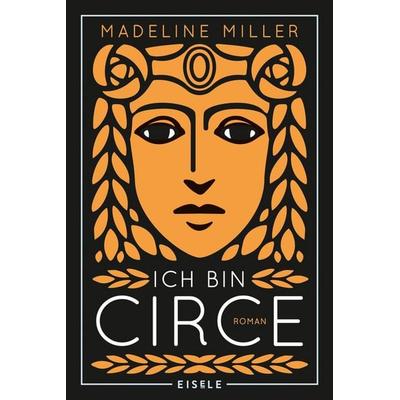 Ich bin Circe, Taschenbuch von Madeline Miller, Eisele Verlag, 978-3-96161-095-2