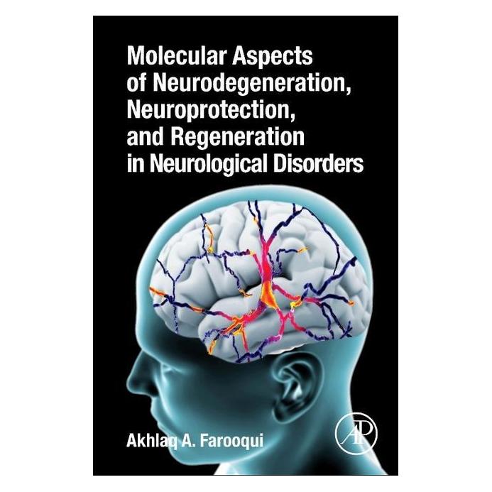 Elsevier Molecular Aspects of Neurodegeneration, Neuroprotection, and Regeneration in Neurological Disorders (Englisch, Akhlaq A. Farooqui) (25424203)