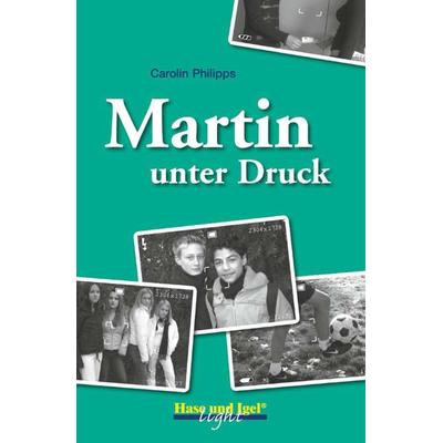 Martin unter Druck / light, Taschenbuch von Carolin Philipps, Hase und Igel Verlag, 978-3-86760-054-5