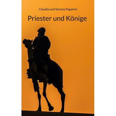 Priester und Könige, Taschenbuch von Claudia und Simone Paganini, BoD – Books on Demand