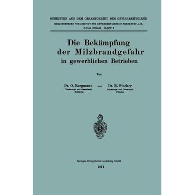 Die Bekämpfung der Milzbrandgefahr in gewerblichen Betrieben, Taschenbuch von Otto Borgmann,Richard Fischer, Springer Berlin, 978-3-662-34355-5