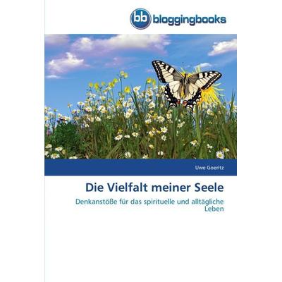 Die Vielfalt meiner Seele, Taschenbuch von Uwe Goeritz, Bloggingbooks, 978-3-8417-7339-5