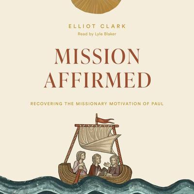 Mission Affirmed - Elliot Clark, Audio, 9781433574511