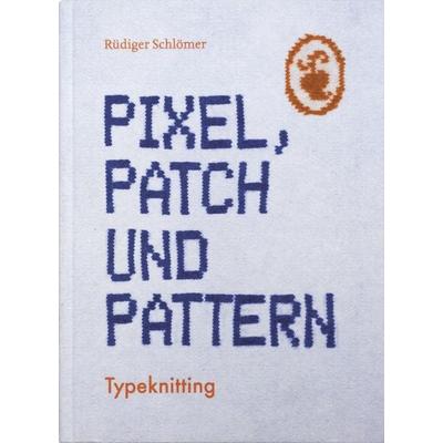 Pixel, Patch und Pattern, Gebundene Ausgabe von Rüdiger Schlömer, Verlag Hermann Schmidt, 978-3-87439-905-0