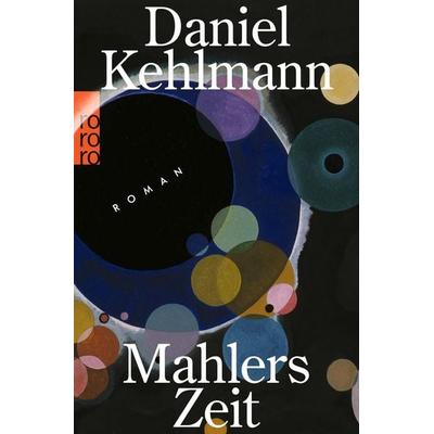 Mahlers Zeit, Taschenbuch von Daniel Kehlmann, Rowohlt Taschenbuch, 978-3-499-01897-8