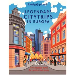 Legendäre Citytrips in Europa, Reisebücher von Dennis Grabowsky, Matthias Eickhoff, Gudrun Raether-Klünker, Eva Biringer, Caroline Michel