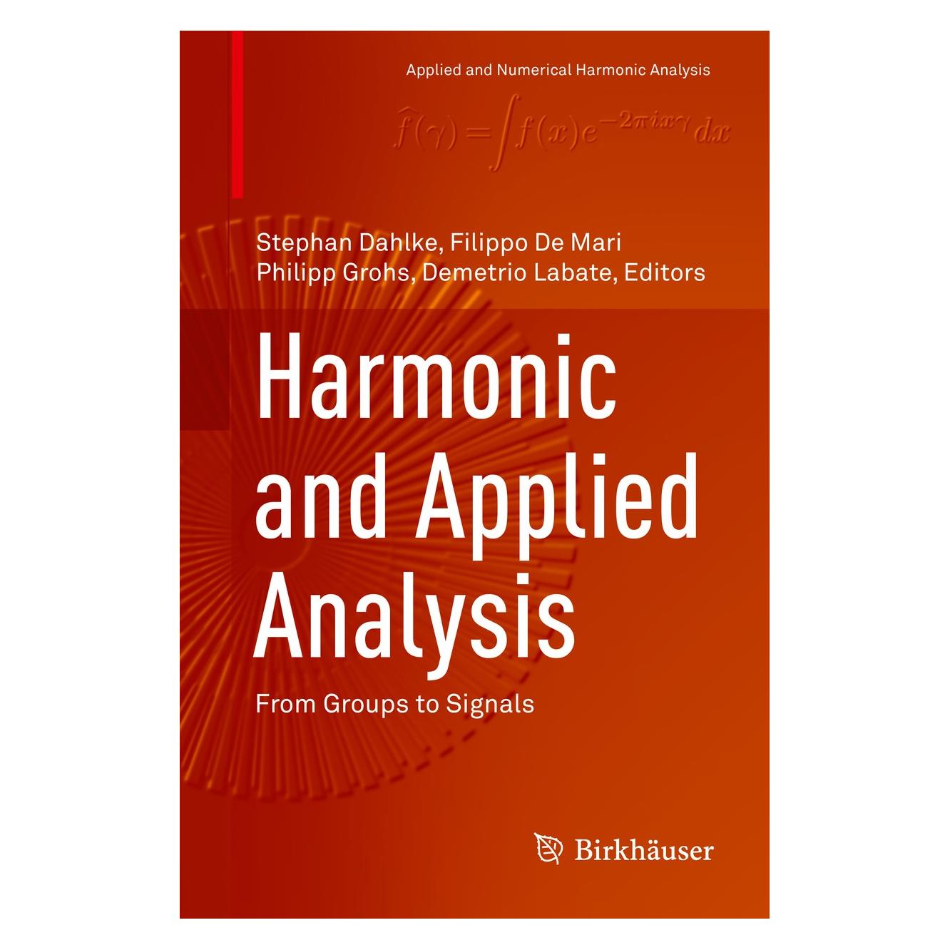 Springer Harmonic and Applied Analysis (Englisch, Hardcover, Demetrio Labate, Filippo De Mari, Philipp Grohs, Stephan Dahlke) (9783319188621)