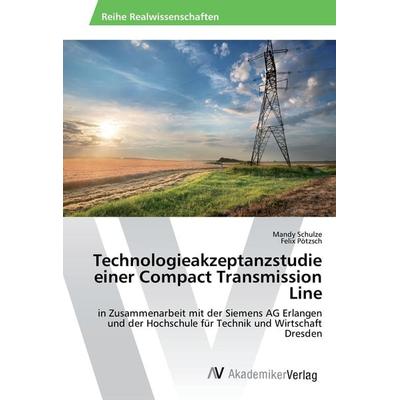 Technologieakzeptanzstudie einer Compact Transmission Line, Taschenbuch von Mandy Schulze,Felix Pötzsch, AV Akademikerverlag, 978-3-330-52082-0