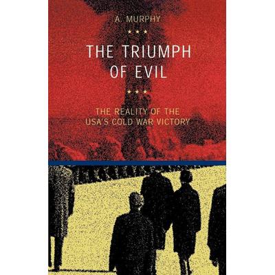 The Triumph of Evil, Taschenbuch von Austin Murphy, European Press Academic Publishing, 978-88-8398-002-2