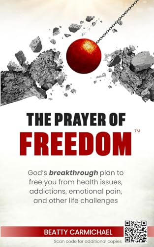 Beatty Carmichael - The Prayer of Freedom: God's breakthrough plan to free you from health issues, addictions, emotional pain, and other life challenges - Preis vom 30.09.2026 09:01:18 h