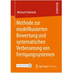 Methode zur modellbasierten Bewertung und systematischen Verbesserung von Fertigungssystemen, Fachbücher von Michael Feldmeth