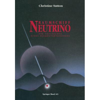 Raumschiff Neutrino, Taschenbuch von Christine Sutton, Springer Basel, 978-3-0348-6116-8