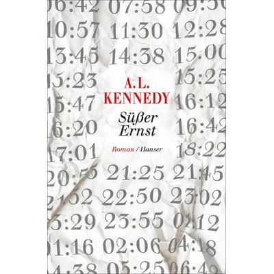 Süßer Ernst, Gebundene Ausgabe von A. L. Kennedy, Carl Hanser