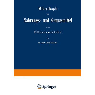 Mikroskopie der Nahrungs- und Genussmittel aus dem Pflanzenreiche, Taschenbuch von Josef Moeller, Springer Berlin, 978-3-662-35611-1