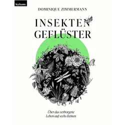 Insektengeflüster - Über das verborgene Leben auf sechs Beinen, Sachbücher von Dominique Zimmermann