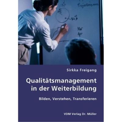 Qualitätsmanagement in der Weiterbildung, Taschenbuch von Sirkka Freigang, AV Akademikerverlag, 978-3-8364-0875-2