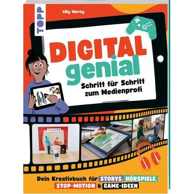 Digital Genial! - Schritt für Schritt zum Medienprofi, Taschenbuch von Lilly Werny, Frechverlag GmbH, 978-3-7358-9269-0