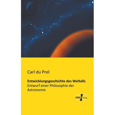 Entwicklungsgeschichte des Weltalls, Taschenbuch von Carl du Prel, BoD - Books on Demand, 978-3-95610-939-3