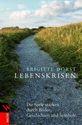 Brigitte Dorst - Lebenskrisen: Die Seele stärken durch Bilder, Geschichten und Symbole - Preis vom 02.10.2026 23:42:20 h