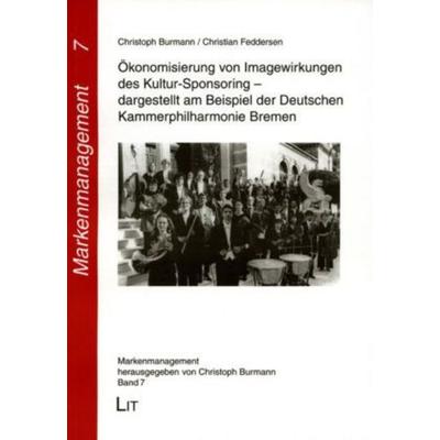 Ökonomisierung von Imagewirkungen des Kultursponsoring - dargestellt am Beispiel der Deutschen Kammerphilharmonie Bremen, Taschenbuch von Christoph