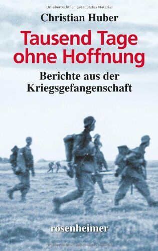 Christian Huber - Tausend Tage ohne Hoffnung - Berichte aus der Kriegsgefangenschaft - Preis vom 30.09.2026 22:30:23 h