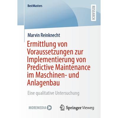 Ermittlung von Voraussetzungen zur Implementierung von Predictive Maintenance im Maschinen- und Anlagenbau, Taschenbuch von Marvin Reinknecht,