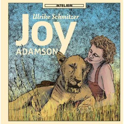 Joy Adamson, Gebundene Ausgabe von Ulrike Schmitzer, Edition Atelier, 978-3-99065-111-7